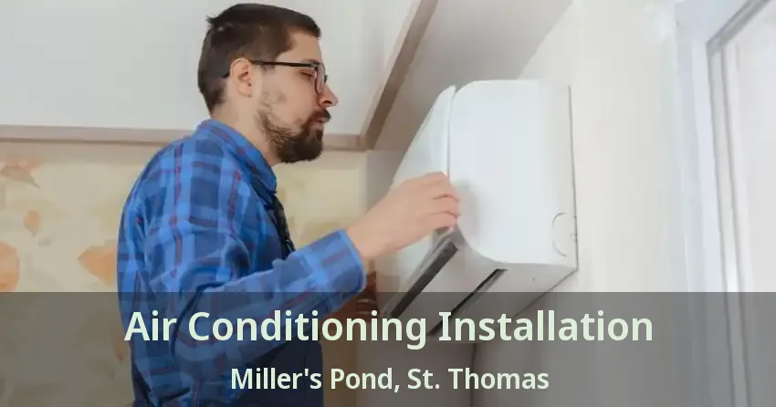 Air Conditioning Installation Miller's Pond, St. Thomas - ON