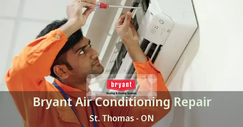 Bryant Air Conditioning Repair St. Thomas - ON