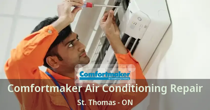 Comfortmaker Air Conditioning Repair St. Thomas - ON