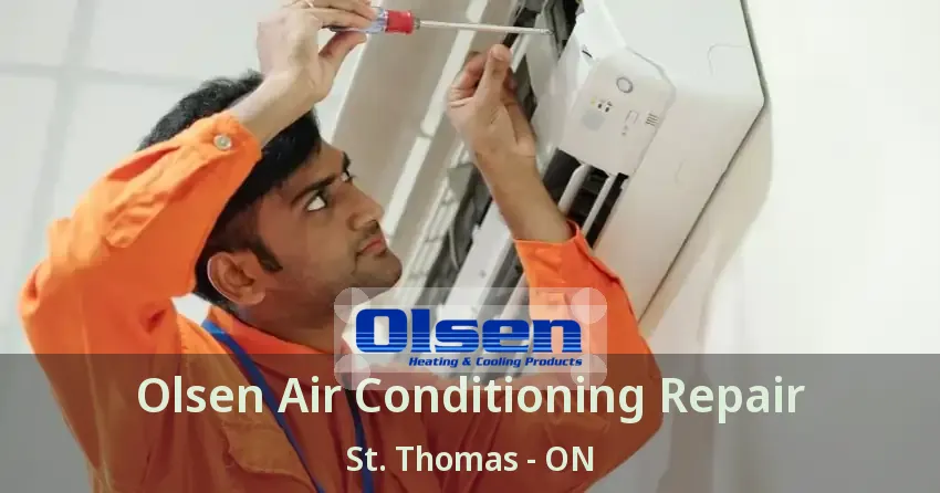 Olsen Air Conditioning Repair St. Thomas - ON