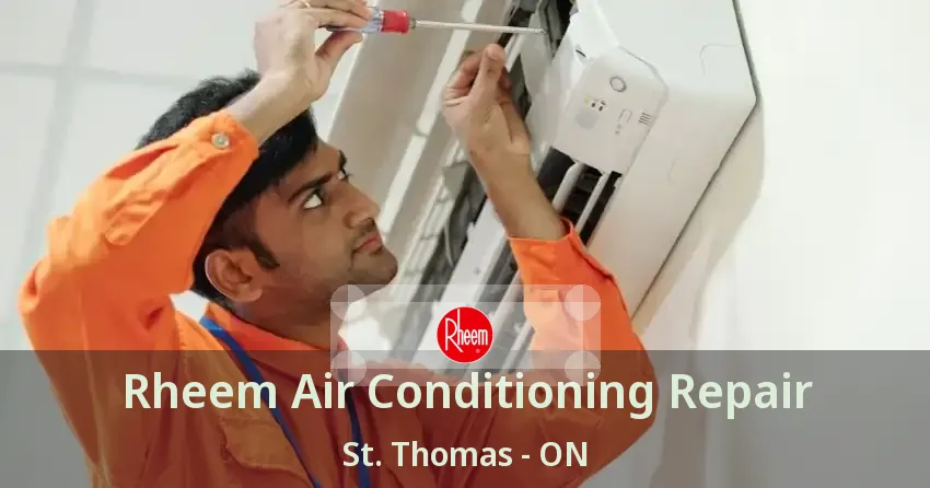 Rheem Air Conditioning Repair St. Thomas - ON