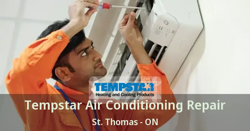 Tempstar Air Conditioning Repair St. Thomas - ON