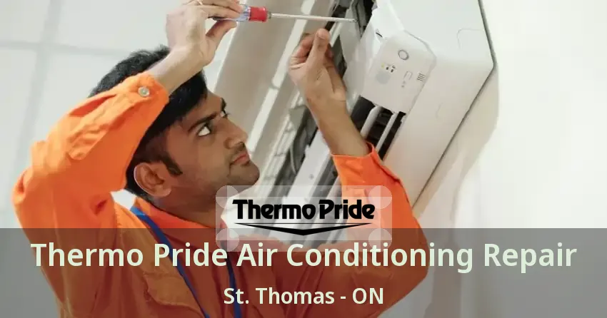Thermo Pride Air Conditioning Repair St. Thomas - ON
