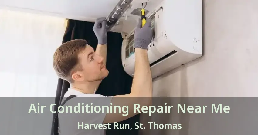 Air Conditioning Repair Near Me Harvest Run, St. Thomas - ON