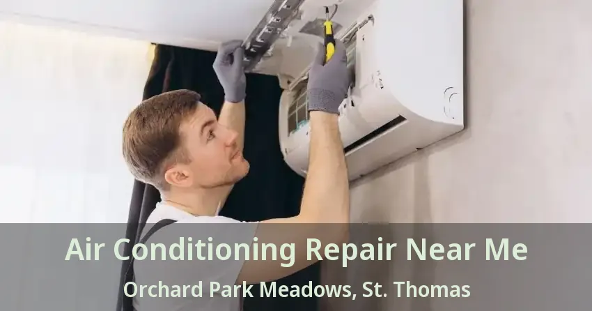 Air Conditioning Repair Near Me Orchard Park Meadows, St. Thomas - ON