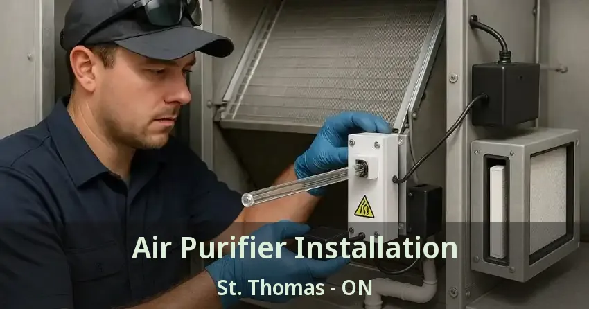 Air Purifier Installation St. Thomas - ON