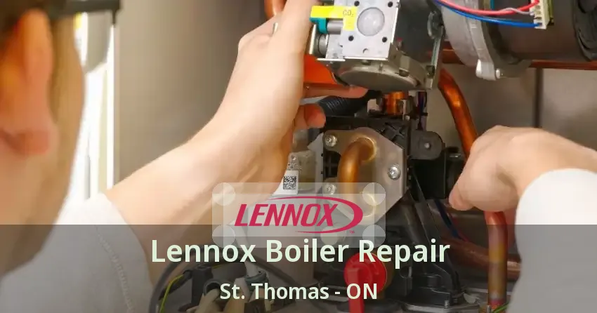 Lennox Boiler Repair St. Thomas - ON
