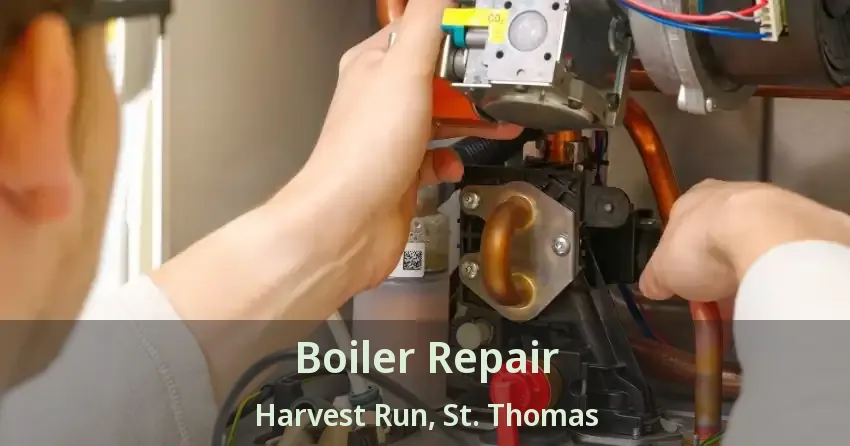 Boiler Repair Harvest Run, St. Thomas - ON