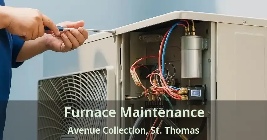 Furnace Maintenance Avenue Collection, St. Thomas - ON