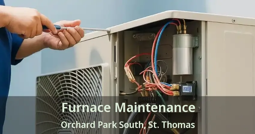 Furnace Maintenance Orchard Park South, St. Thomas - ON