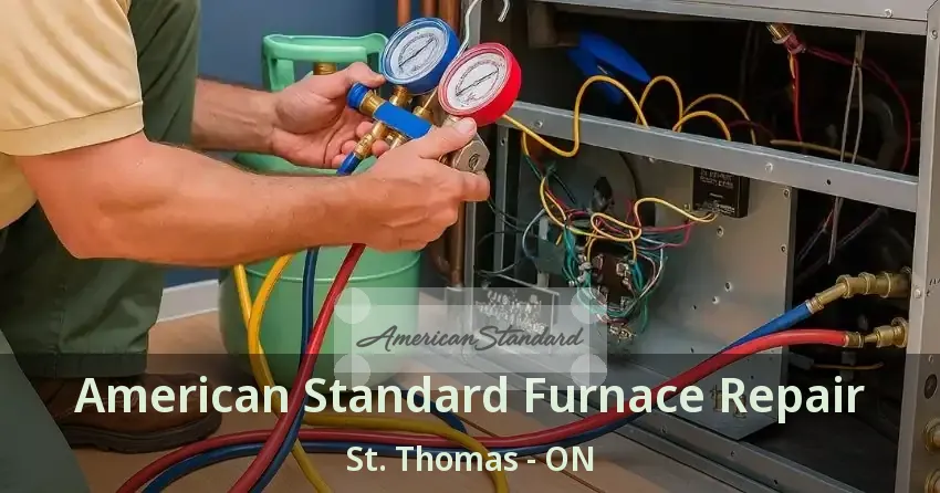 American Standard Furnace Repair St. Thomas - ON