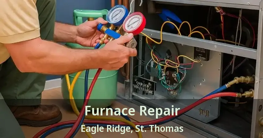 Furnace Repair Eagle Ridge, St. Thomas - ON