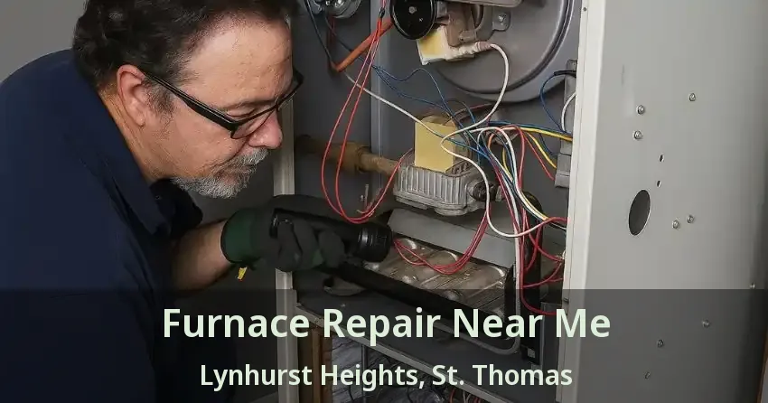 Furnace Repair Near Me Lynhurst Heights, St. Thomas - ON