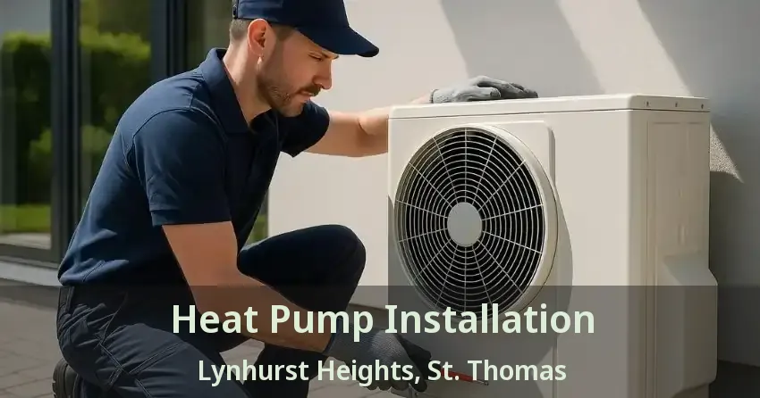 Heat Pump Installation Lynhurst Heights, St. Thomas - ON