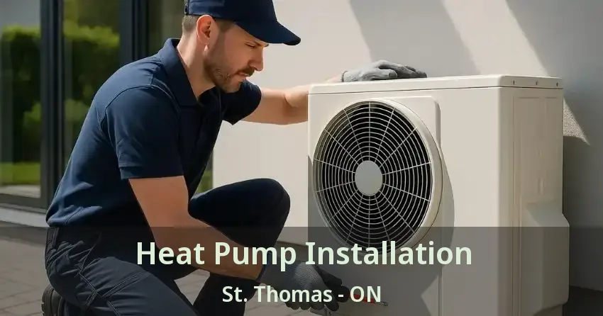 Heat Pump Installation St. Thomas - ON
