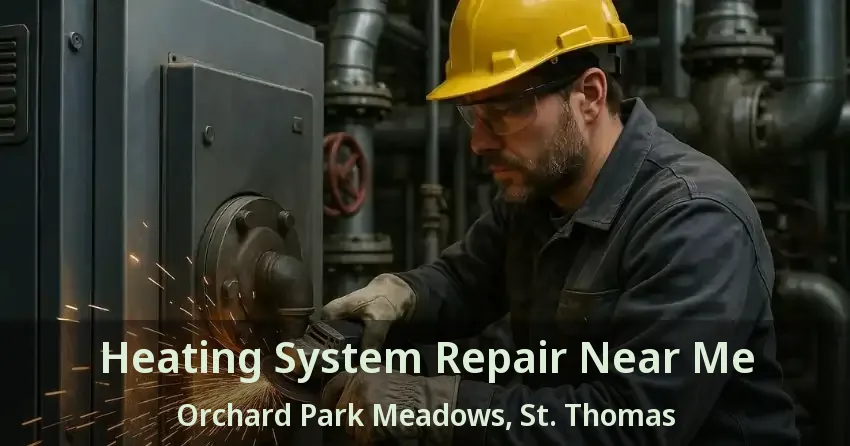 Heating System Repair Near Me Orchard Park Meadows, St. Thomas - ON
