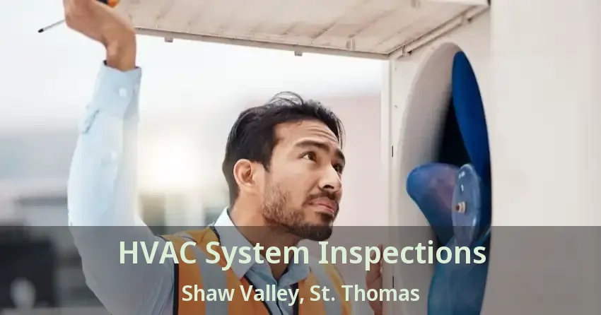 HVAC System Inspections Shaw Valley, St. Thomas - ON