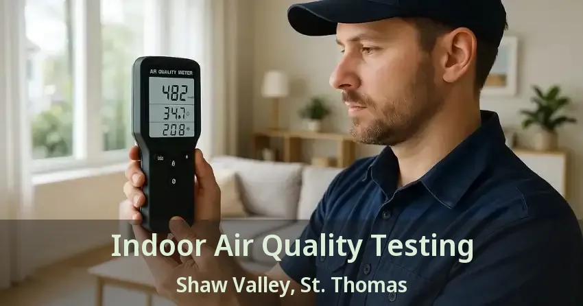 Indoor Air Quality Testing Shaw Valley, St. Thomas - ON