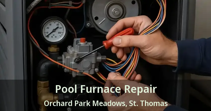 Pool Furnace Repair Orchard Park Meadows, St. Thomas - ON