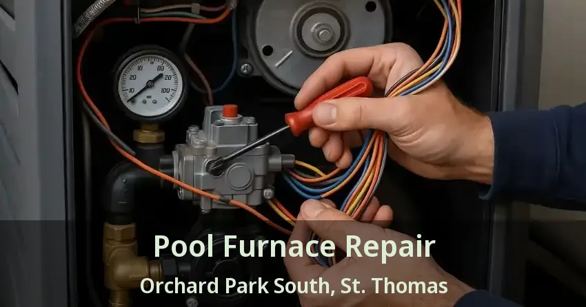 Pool Furnace Repair Orchard Park South, St. Thomas - ON
