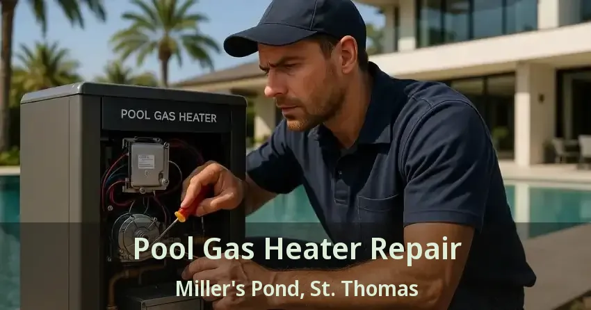 Pool Gas Heater Repair Miller's Pond, St. Thomas - ON