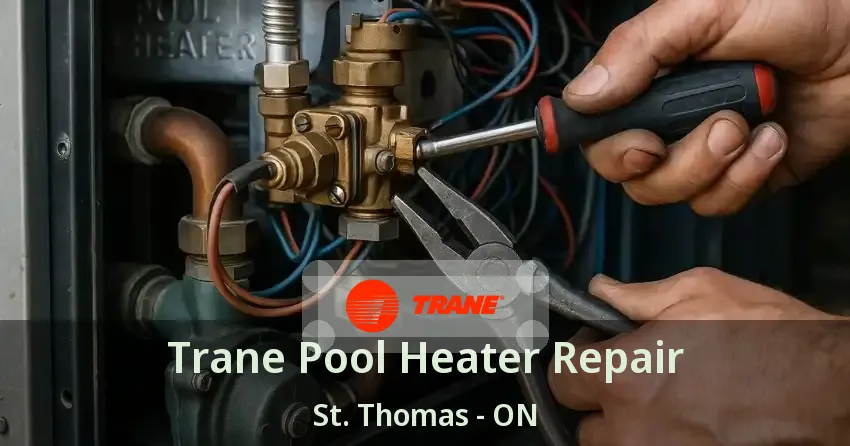 Trane Pool Heater Repair St. Thomas - ON