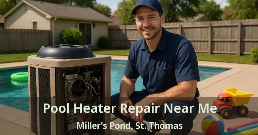 Pool Heater Repair Near Me Miller's Pond, St. Thomas - ON