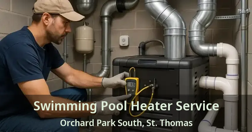 Swimming Pool Heater Service Orchard Park South, St. Thomas - ON